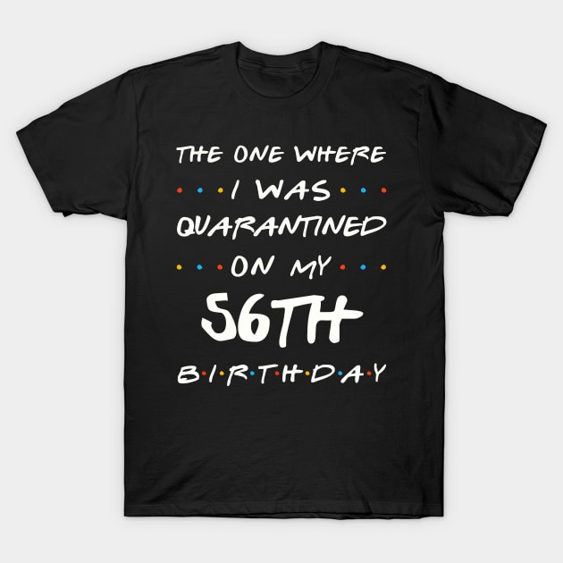 Quarantined On My 56th Birthday T-Shirt by Junki